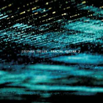 Album Stephan Thelen: Fractal Guitar 2