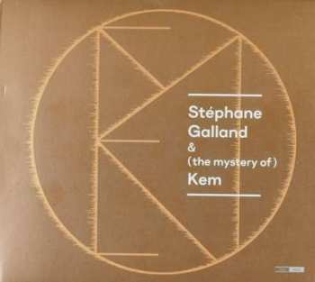 CD Stéphane Galland: Stéphane Galland & (The Mystery Of) Kem 525359