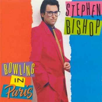 Album Stephen Bishop: Bowling In Paris