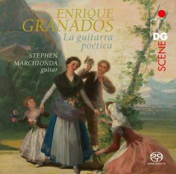 SACD Stephen Marchionda: Enrique Granados La Guitarra Poetica 514140