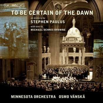 Album Stephen Paulus: To Be Certain Of The Dawn