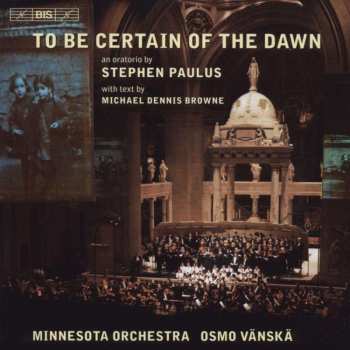 CD Stephen Paulus: To Be Certain Of The Dawn 471093