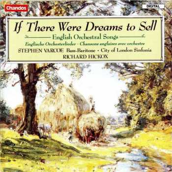 Album Stephen Varcoe: "If There Were Dreams To Sell" - English Orchestral Songs