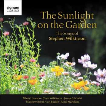 Album Stephen Wilkinson: The Sunlight On The Garden: The Songs Of Stephen Wilkinson