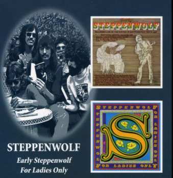 Steppenwolf: Early Steppenwolf / For Ladies Only