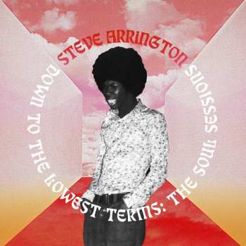 Album Steve Arrington: Down To The Lowest Terms: The Soul Sessions