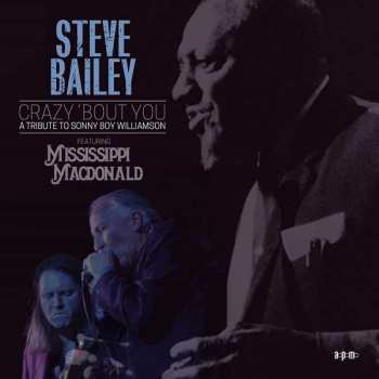 Steve Bailey: Crazy ‘bout You: A Tribute To Sonny Boy Williamson