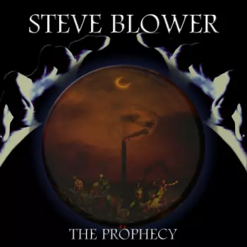Steve Blower: The Prophecy