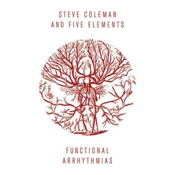 CD Steve Coleman And Five Elements: Functional Arrhythmias 473100