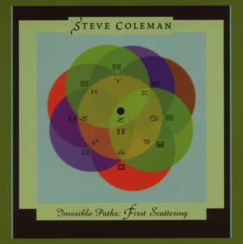 Album Steve Coleman: Invisible Paths: First Scattering