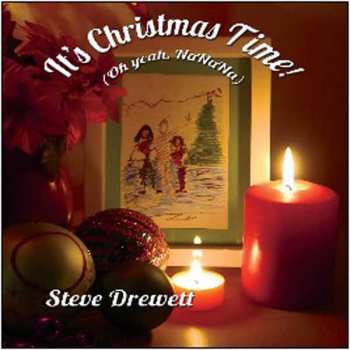 Album Steve Drewett: It's Christmas Time! (Oh Yeah, NaNaNa)