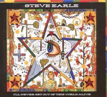 Album Steve Earle: I'll Never Get Out Of This World Alive