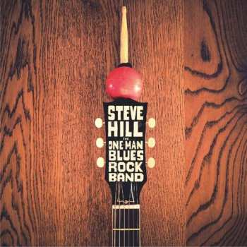 Steve Hill: The One Man Blues Rock Band