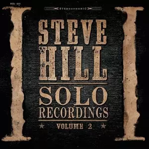 Steve Hill: Solo Recordings - Volume 2