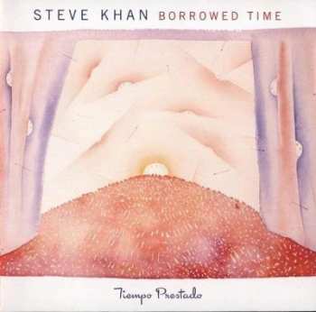 Album Steve Khan: Borrowed Time = Tiempo Prestado