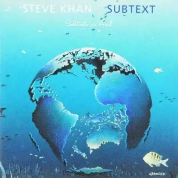 Steve Khan: Subtext = Subtexto En Azul