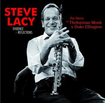 Album Steve Lacy: Evidence + Reflections