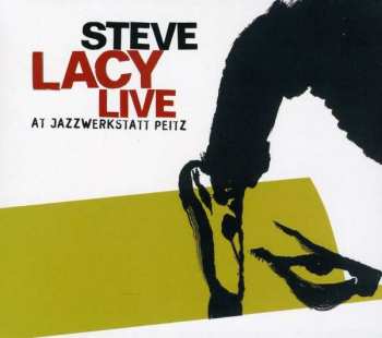 Steve Lacy: Live At Jazzwerkstatt Peitz
