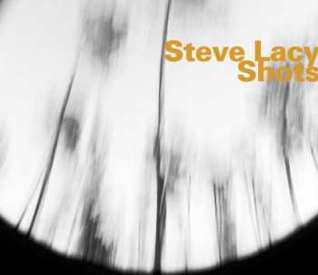 Album Steve Lacy: Shots