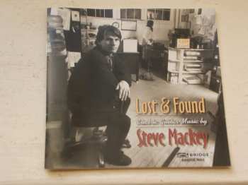 Album Steven Mackey: Lost & Found (Electric Guitar Music By Steve Mackey)