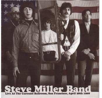 Steve Miller Band: Live At The Carousel Ballroom, San Francisco, April 28th 1968