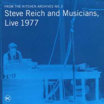 Album Steve Reich And Musicians: Live 1977