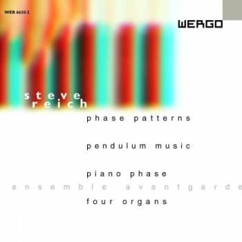 Album Steve Reich: Phase Patterns / Pendulum Music / Piano Phase / Four Organs