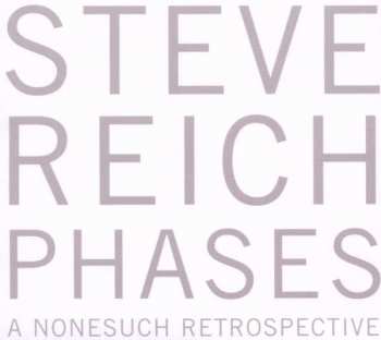 Album Steve Reich: Phases: A Nonesuch Retrospective