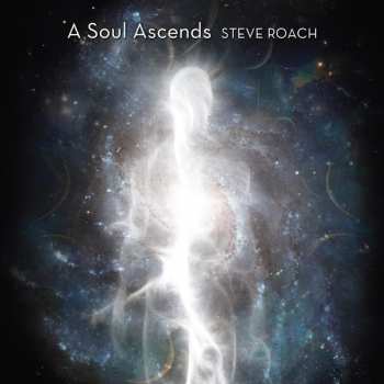 Album Steve Roach: A Soul Ascends