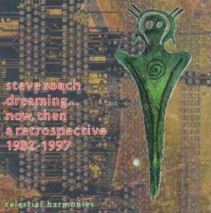 Album Steve Roach: Dreaming... Now, Then (A Retrospective 1982-1997)