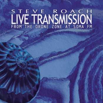Album Steve Roach: Live Transmission (From The Drone Zone At Soma FM)