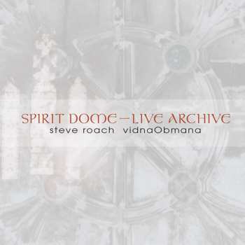 Album Steve Roach: Spirit Dome - Live Archive