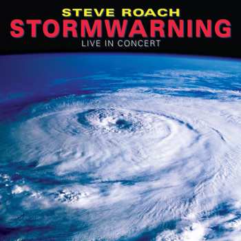 Album Steve Roach: Stormwarning (Live In Concert)