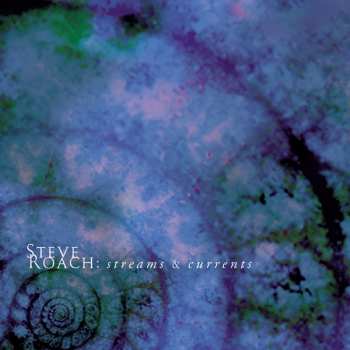 Album Steve Roach: Streams & Currents