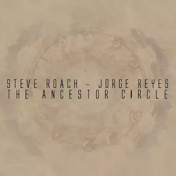 Steve Roach: The Ancestor Circle