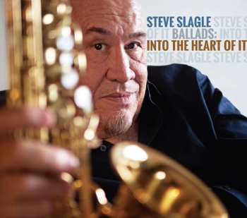 Album Steve Slagle: Into The Heart Of It