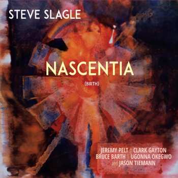 Album Steve Slagle: Nascentia