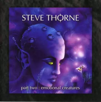 Steve Thorne: Part Two : Emotional Creatures