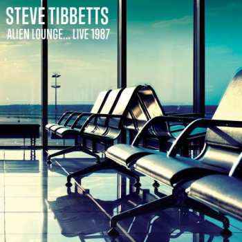 Album Steve Tibbetts: Alien Lounge…live 1987