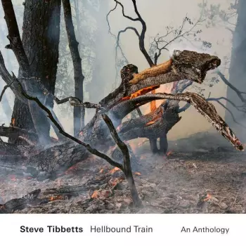 Steve Tibbetts: Hellbound Train (An Anthology)