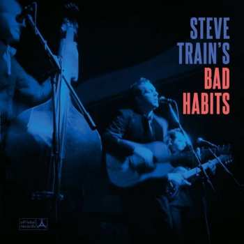 Album Steve Train's Bad Habits: Steve Train's Bad Habits