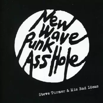 Steve Turner: New Wave Punk Asshole