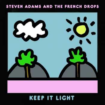 Album Steven Adams And The French Drops: Keep It Light