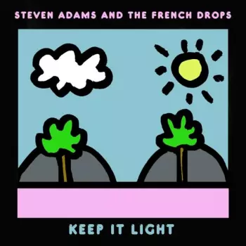 Steven Adams And The French Drops: Keep It Light