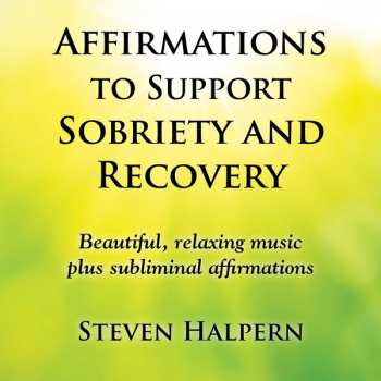 Album Steven Halpern: Affirmations To Support Sobriety And Recovery