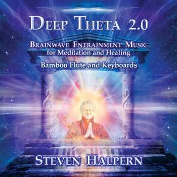 Steven Halpern: Deep Theta 2.0 - 4Hz Brainwave Entrainment Music For Meditation And Healing