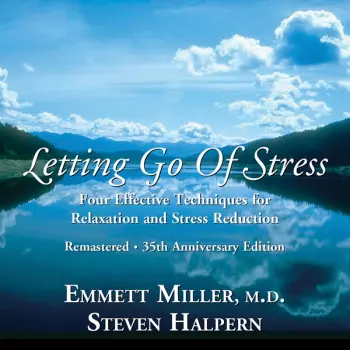 Steven Halpern & Emmett  Miller: Letting Go Of Stress 35th Anniversary Re-mastered Edition