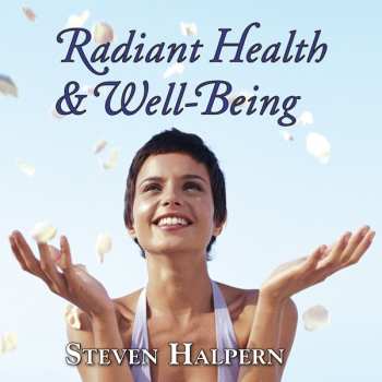 Steven Halpern: Radiant Health & Well-being
