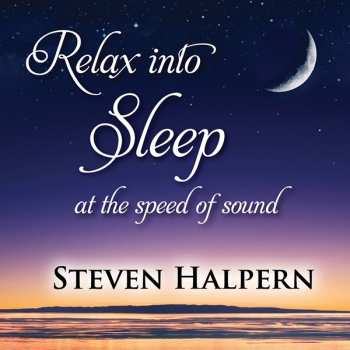 Album Steven Halpern: Relax Into Sleep At The Speed Of Sound