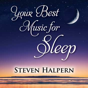 Album Steven Halpern: Your Best Music For Sleep